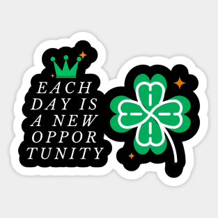 Each day is a new opportunity Sticker